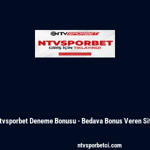 Ntvsporbet Deneme Bonusu - Bedava Bonus Veren Site